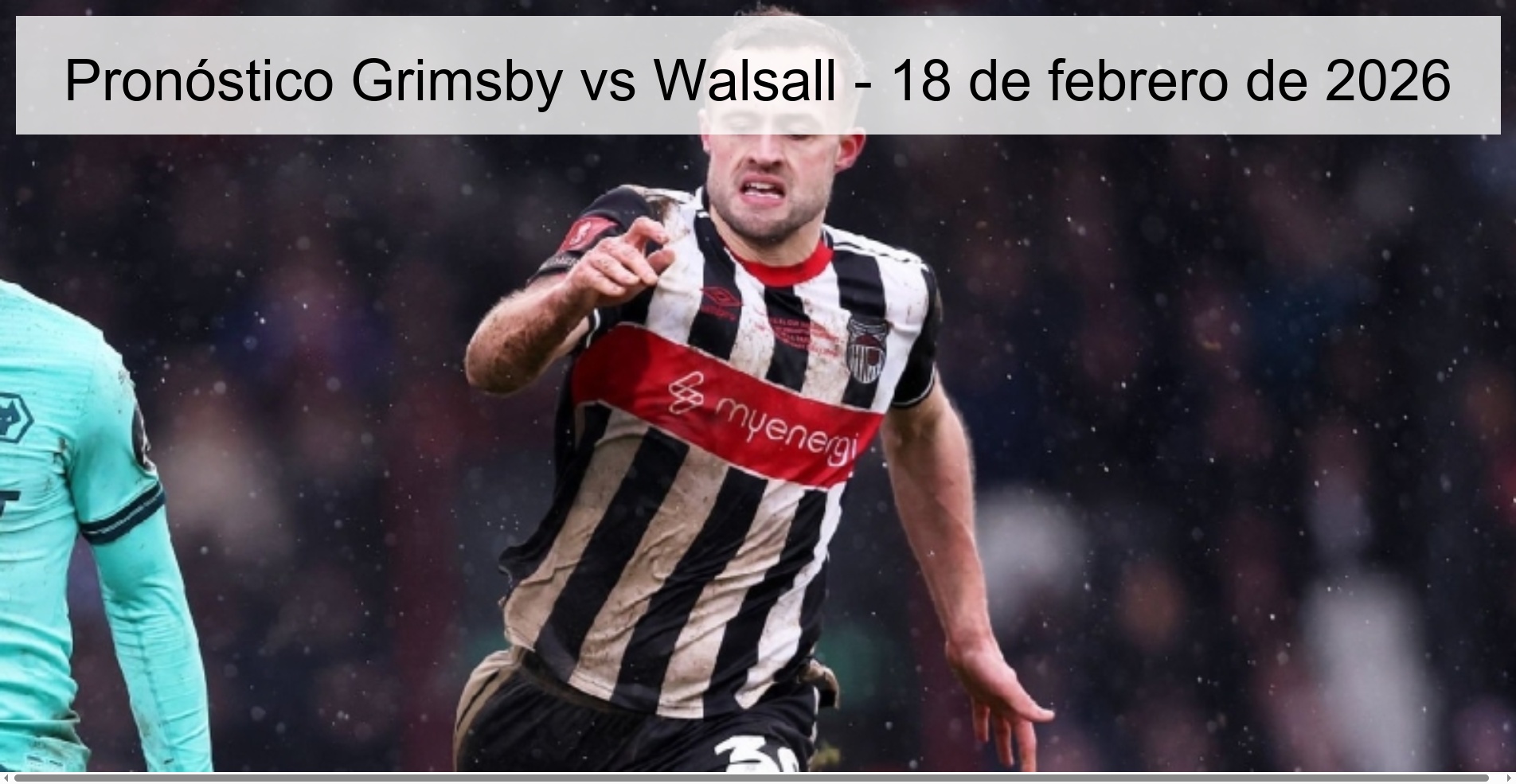 Pronóstico Grimsby vs Walsall – 18 de febrero de 2026
