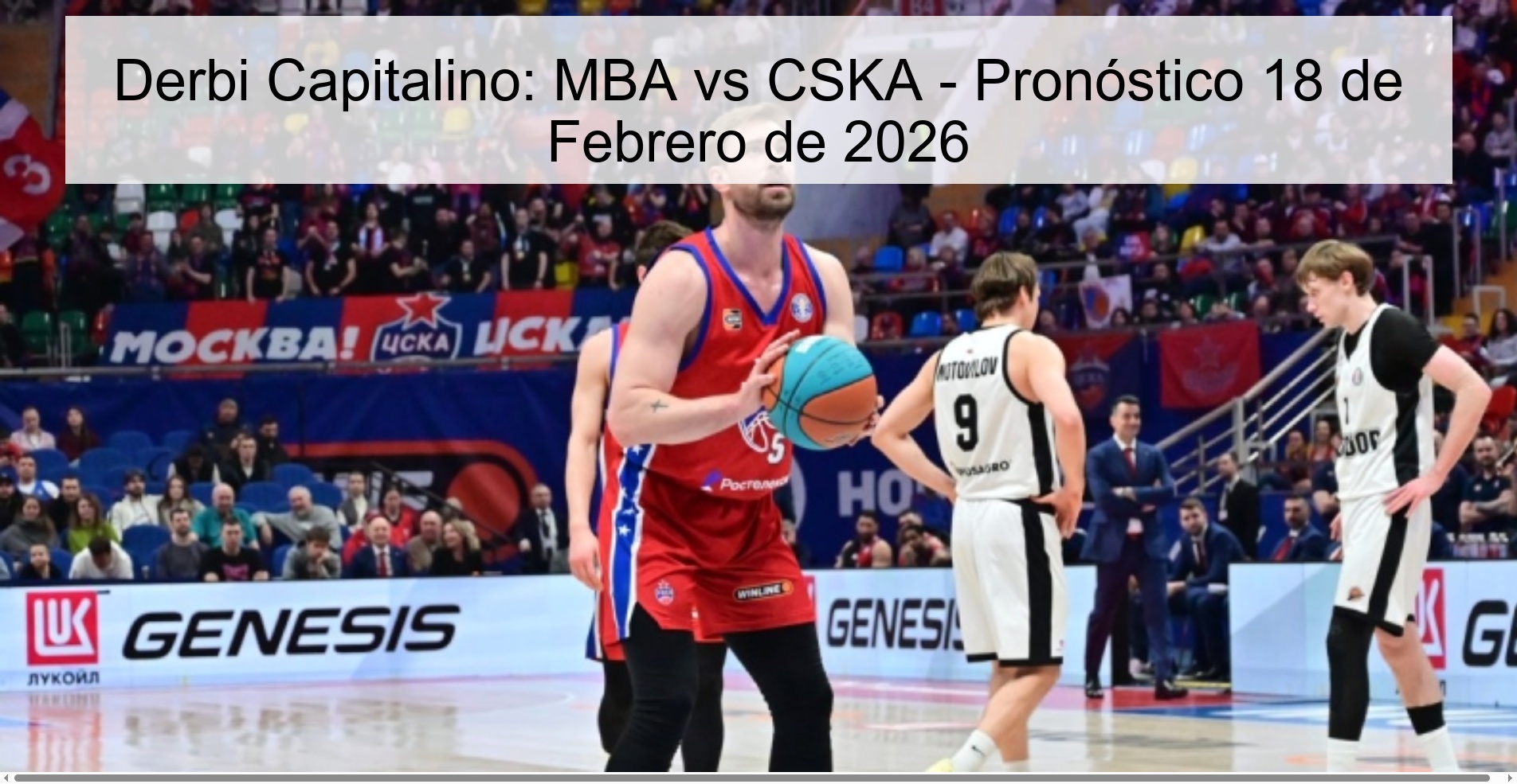 Derbi Capitalino: MBA vs CSKA – Pronóstico 18 de Febrero de 2026