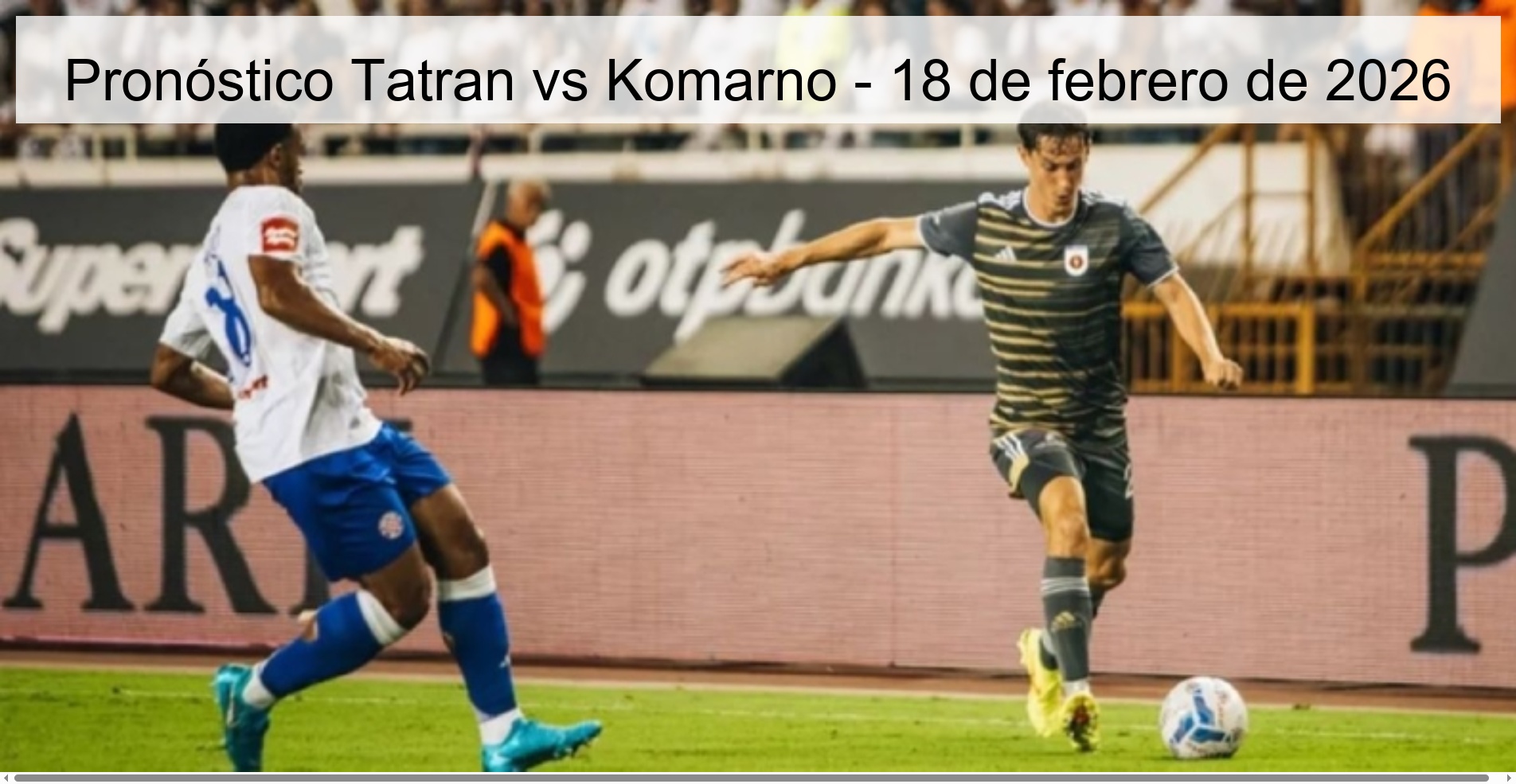Pronóstico Tatran vs Komarno – 18 de febrero de 2026
