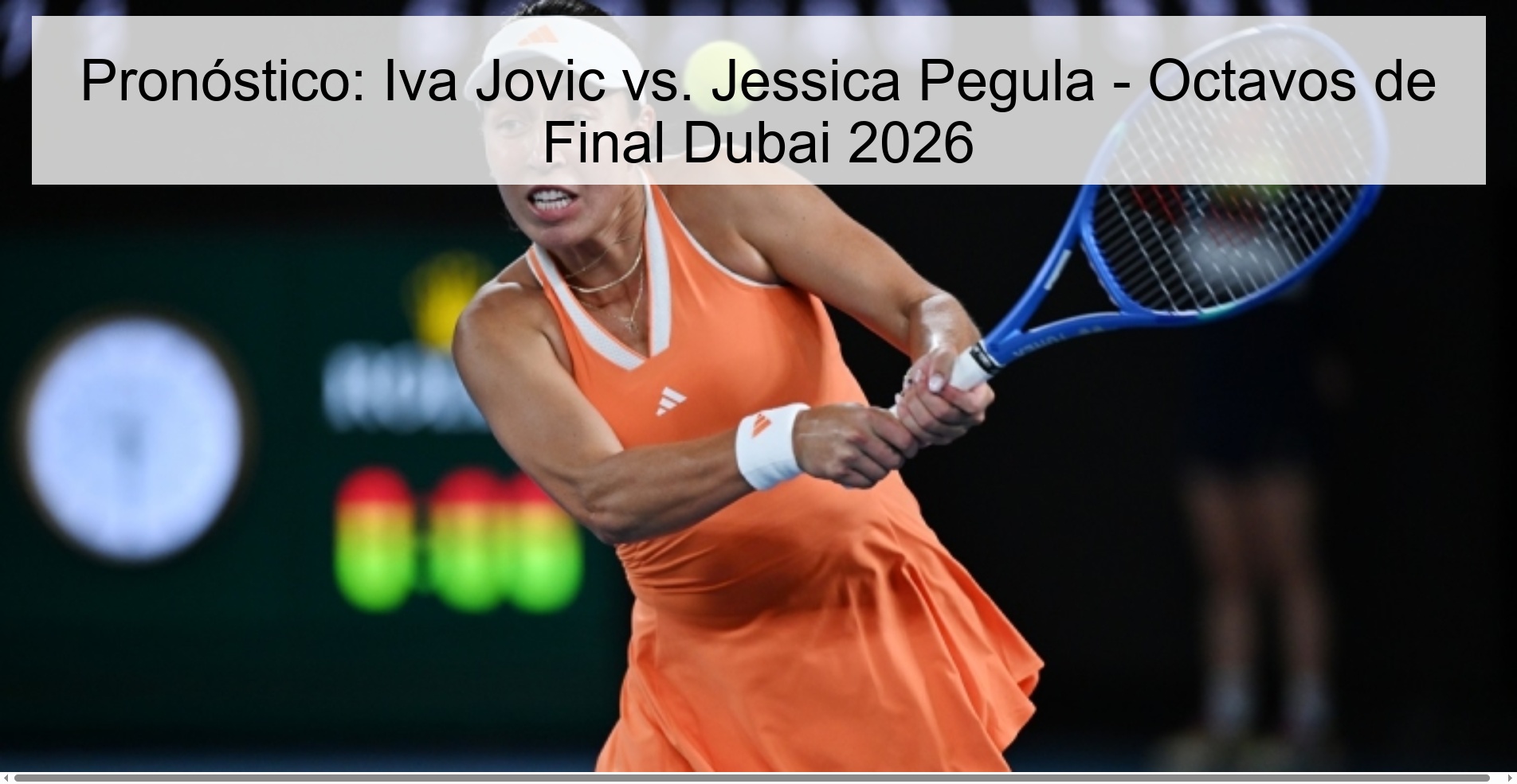 Pronóstico: Iva Jovic vs. Jessica Pegula – Octavos de Final Dubai 2026