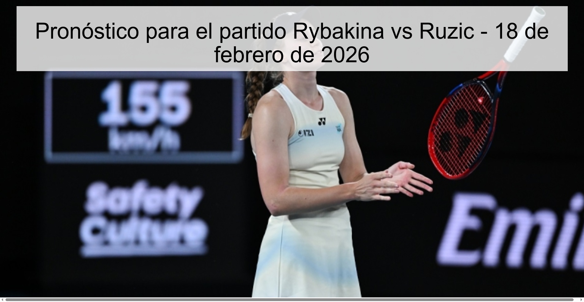 Pronóstico para el partido Rybakina vs Ruzic – 18 de febrero de 2026