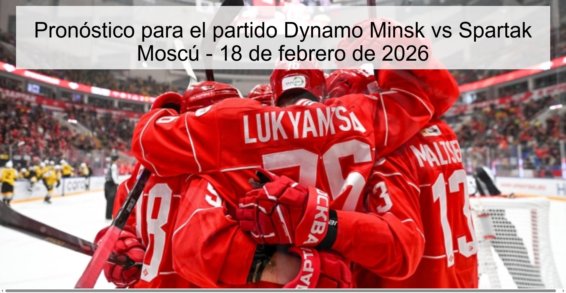 Pronóstico para el partido Dynamo Minsk vs Spartak Moscú – 18 de febrero de 2026