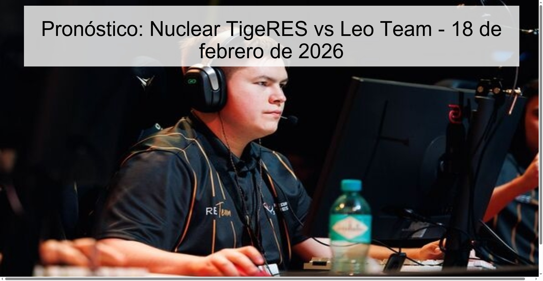 Pronóstico: Nuclear TigeRES vs Leo Team – 18 de febrero de 2026