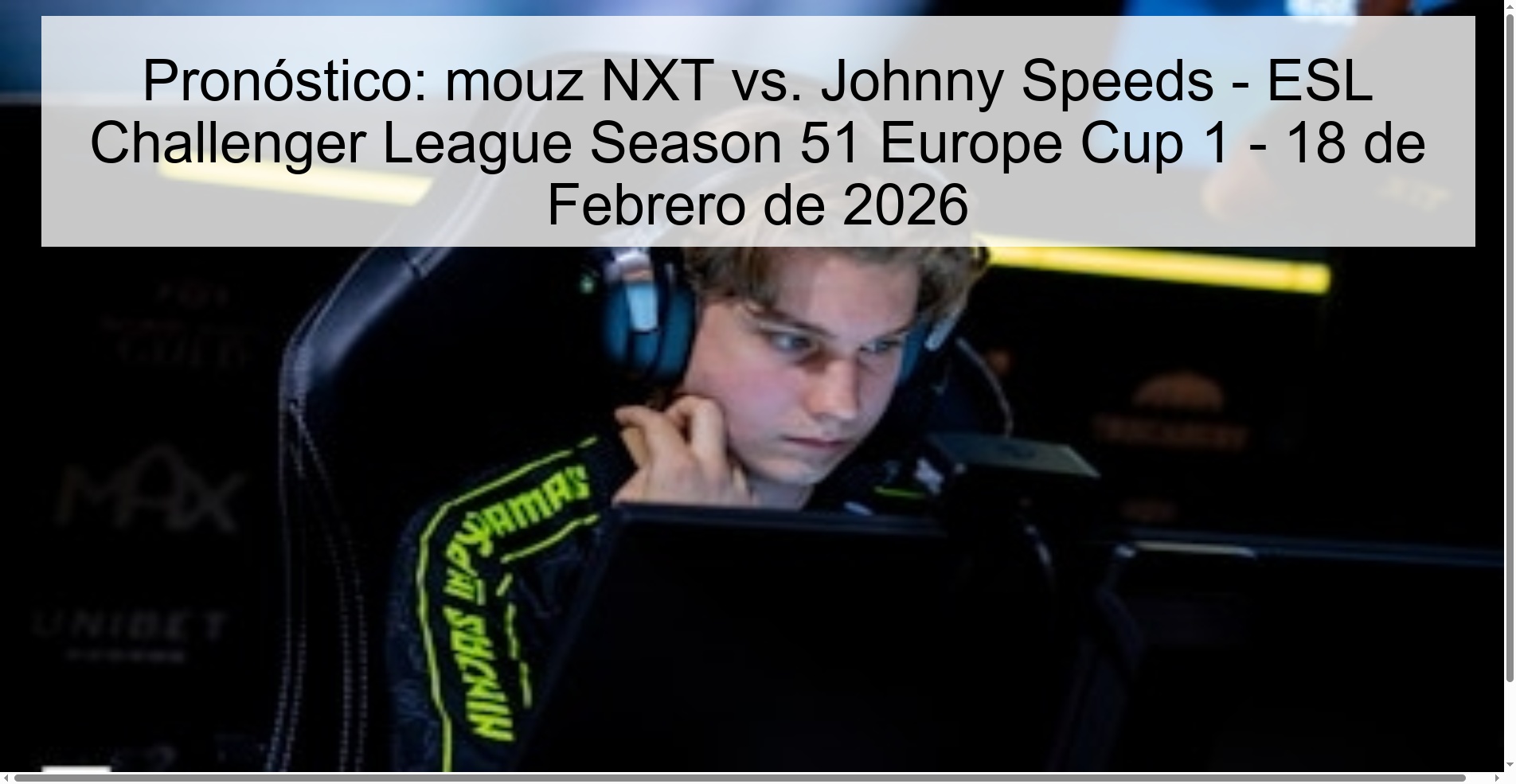 Pronóstico: mouz NXT vs. Johnny Speeds – ESL Challenger League Season 51 Europe Cup 1 – 18 de Febrero de 2026