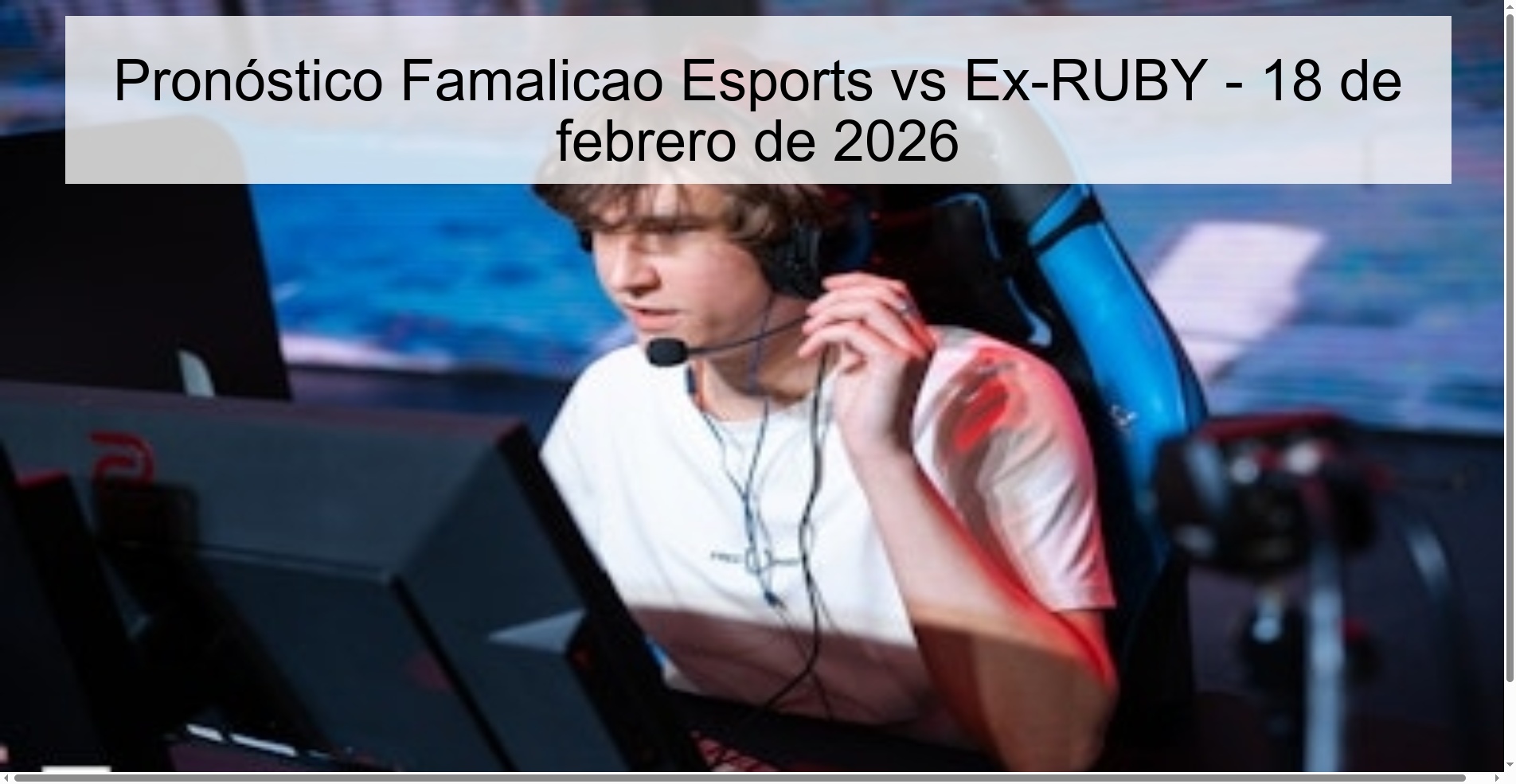 Pronóstico Famalicao Esports vs Ex-RUBY – 18 de febrero de 2026