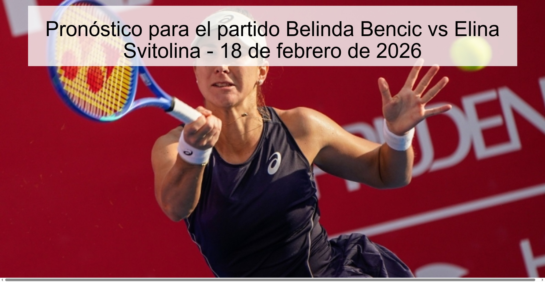 Pronóstico para el partido Belinda Bencic vs Elina Svitolina – 18 de febrero de 2026