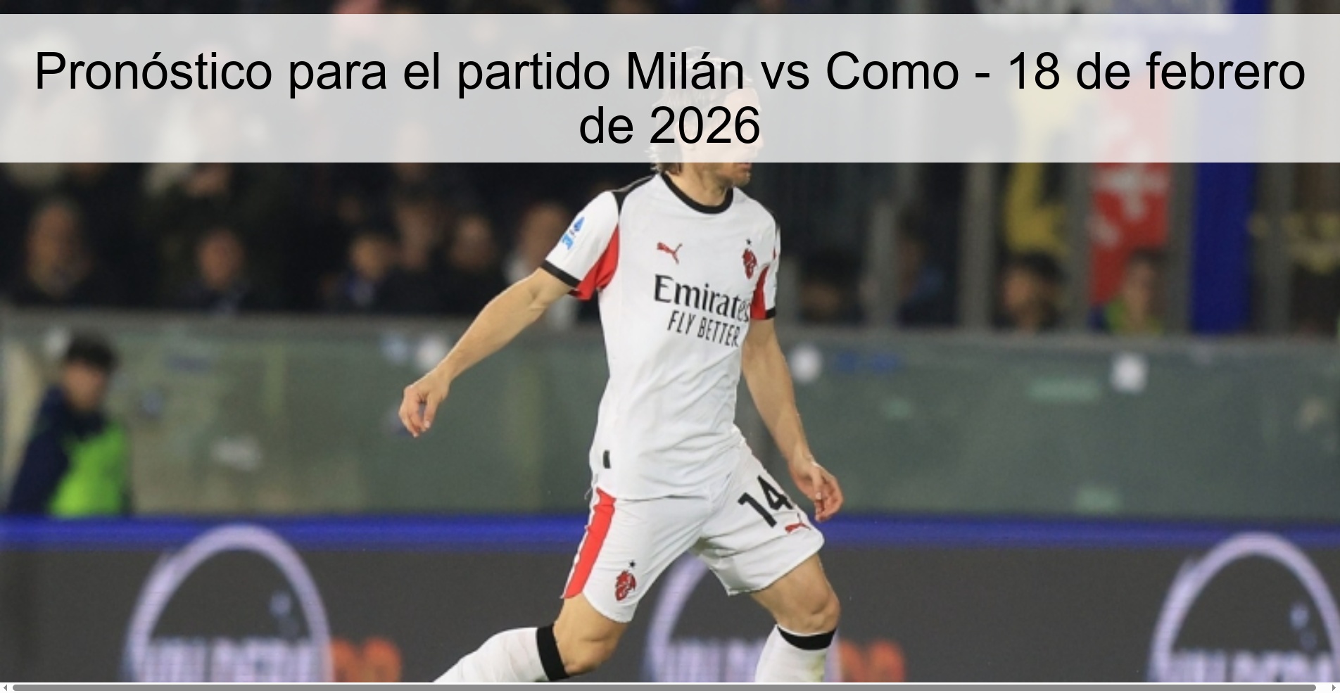 Pronóstico para el partido Milán vs Como – 18 de febrero de 2026