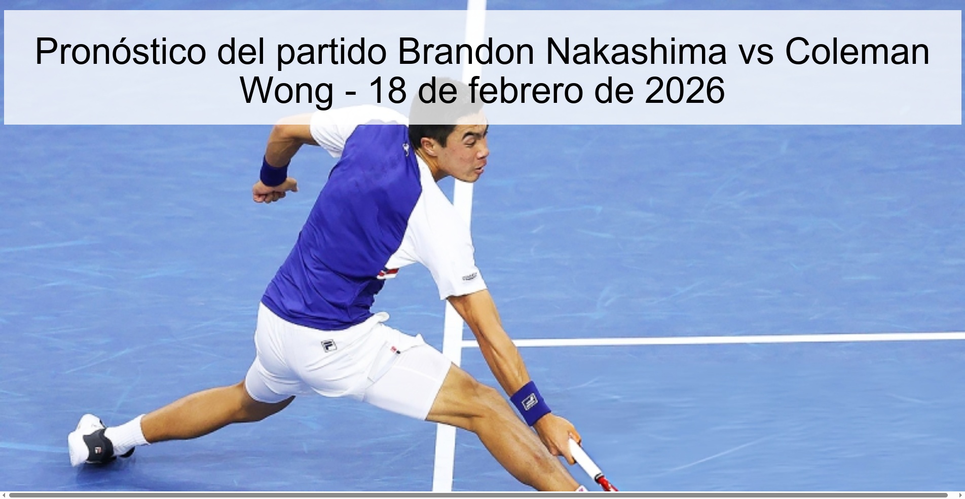 Pronóstico del partido Brandon Nakashima vs Coleman Wong – 18 de febrero de 2026