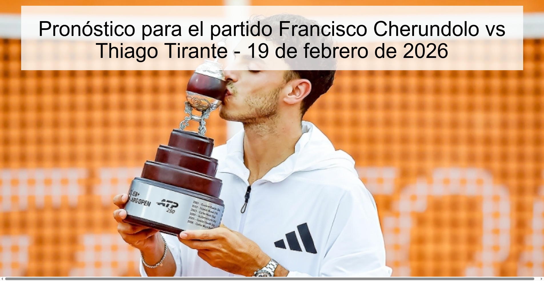 Pronóstico para el partido Francisco Cherundolo vs Thiago Tirante – 19 de febrero de 2026