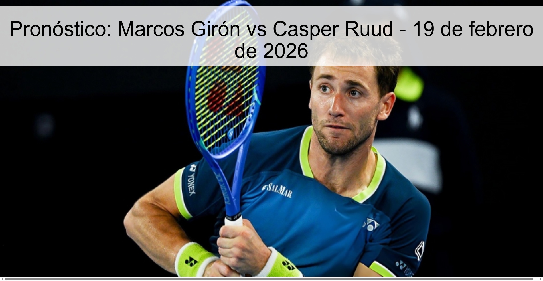 Pronóstico: Marcos Girón vs Casper Ruud – 19 de febrero de 2026