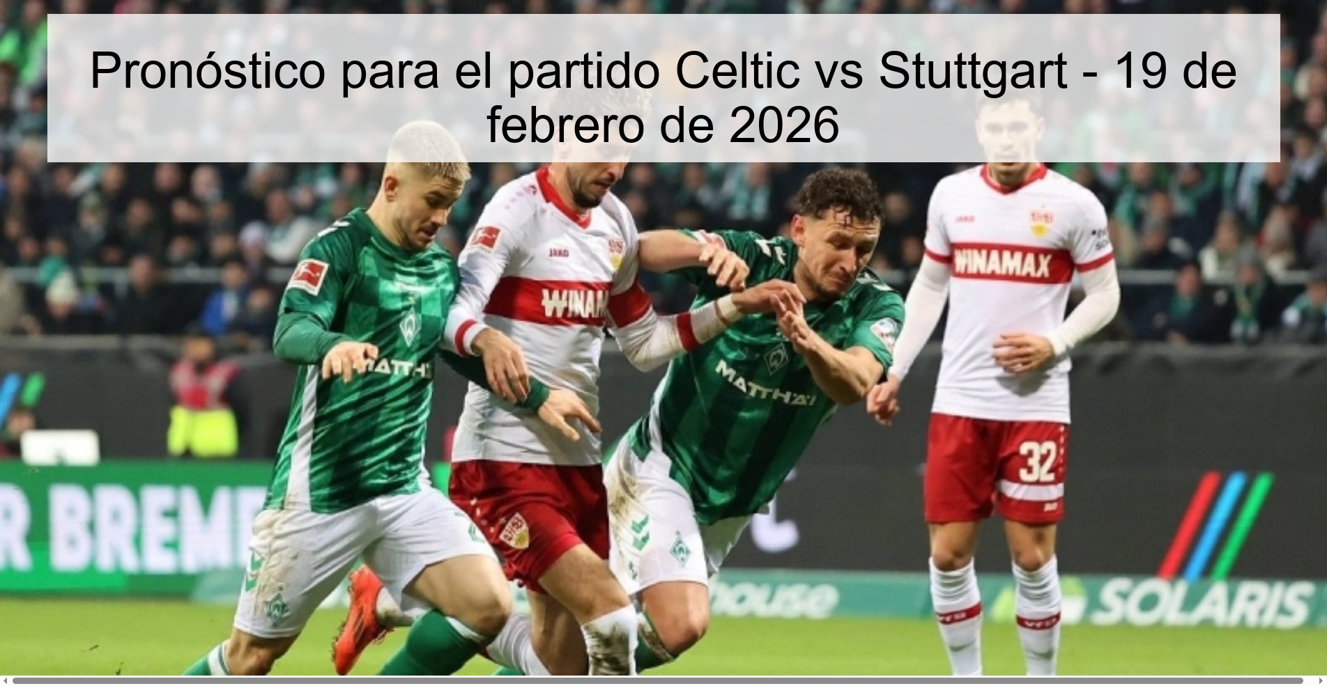 Pronóstico para el partido Celtic vs Stuttgart – 19 de febrero de 2026