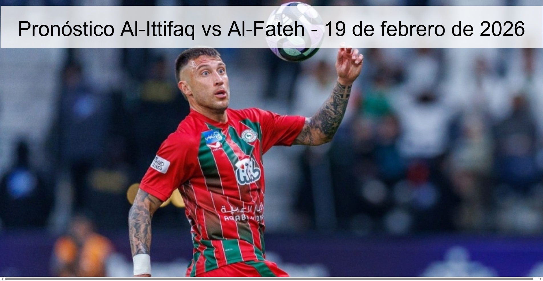 Pronóstico Al-Ittifaq vs Al-Fateh – 19 de febrero de 2026