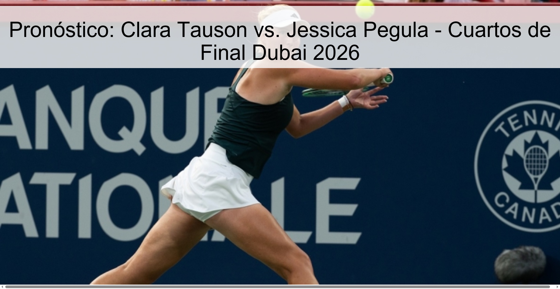 Pronóstico: Clara Tauson vs. Jessica Pegula – Cuartos de Final Dubai 2026