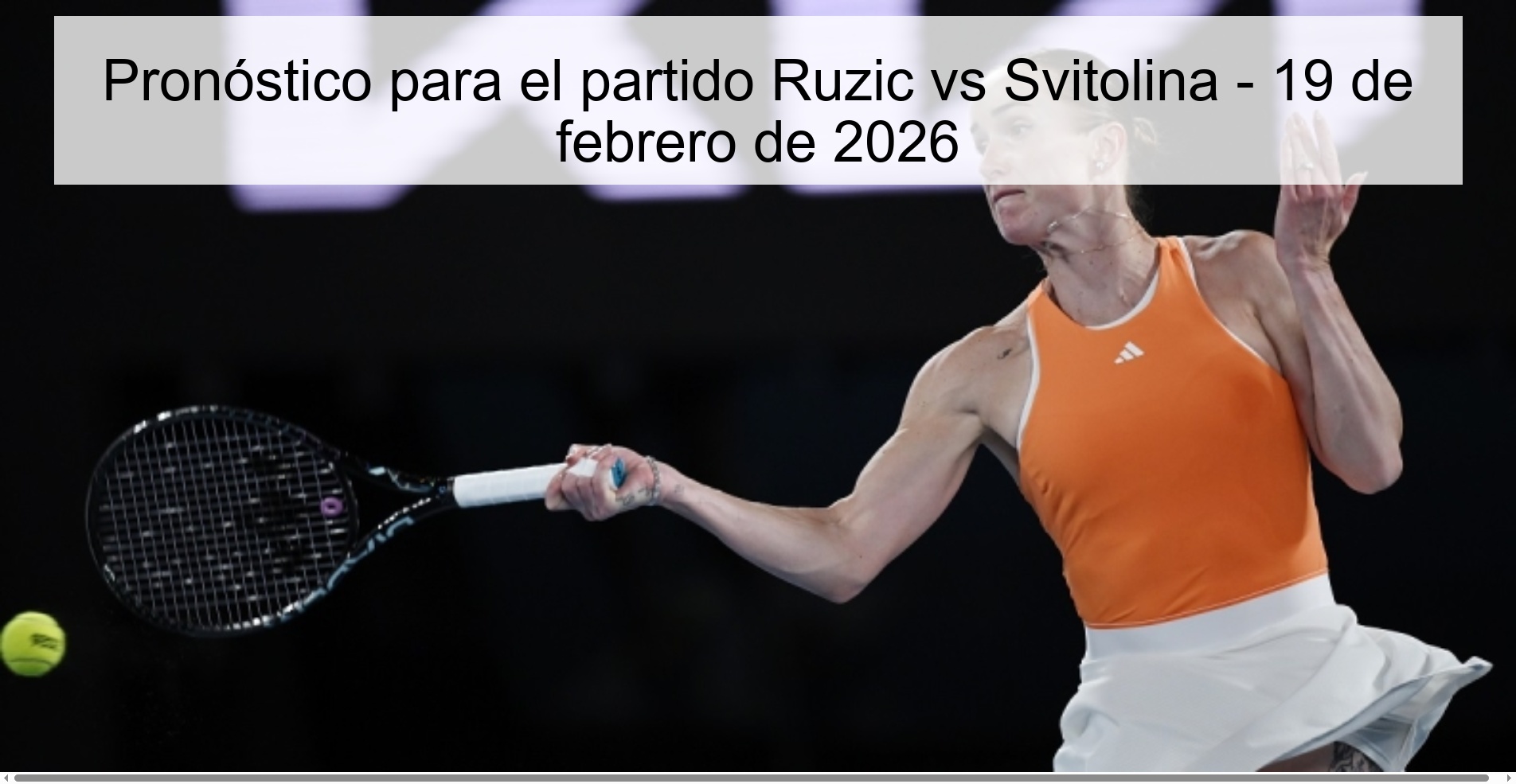 Pronóstico para el partido Ruzic vs Svitolina – 19 de febrero de 2026