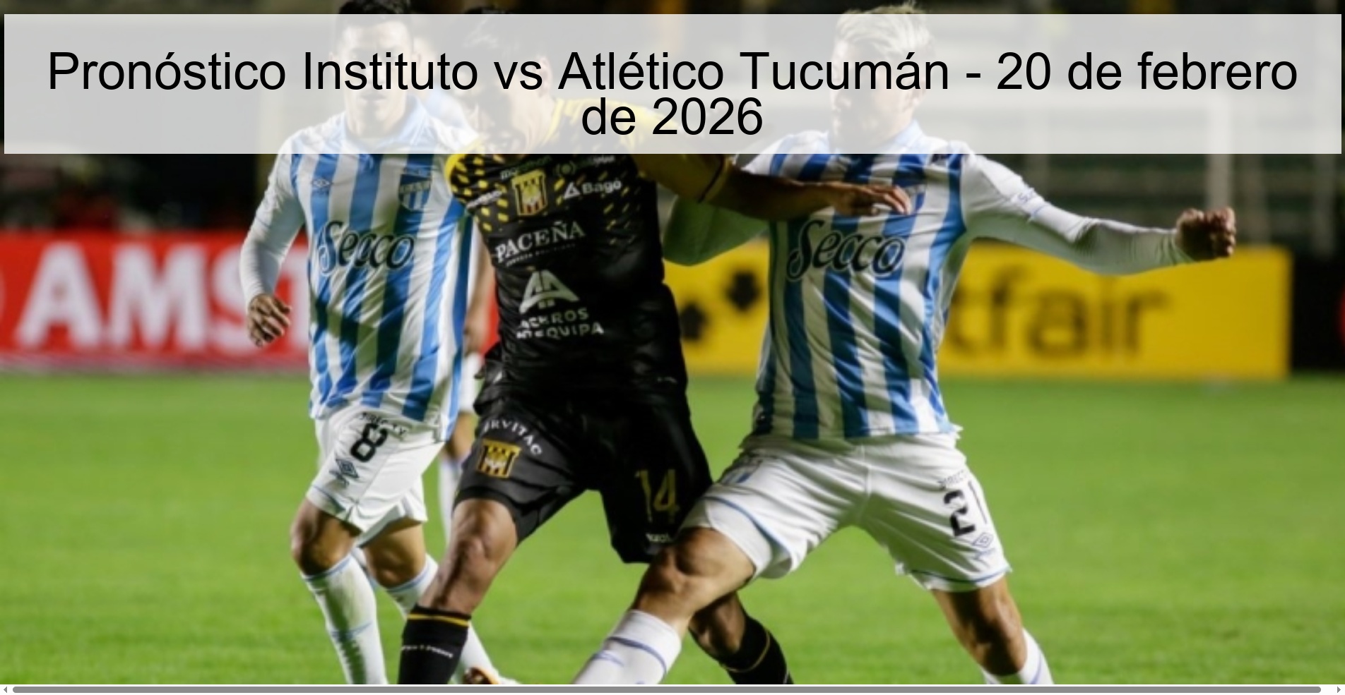 Pronóstico Instituto vs Atlético Tucumán – 20 de febrero de 2026