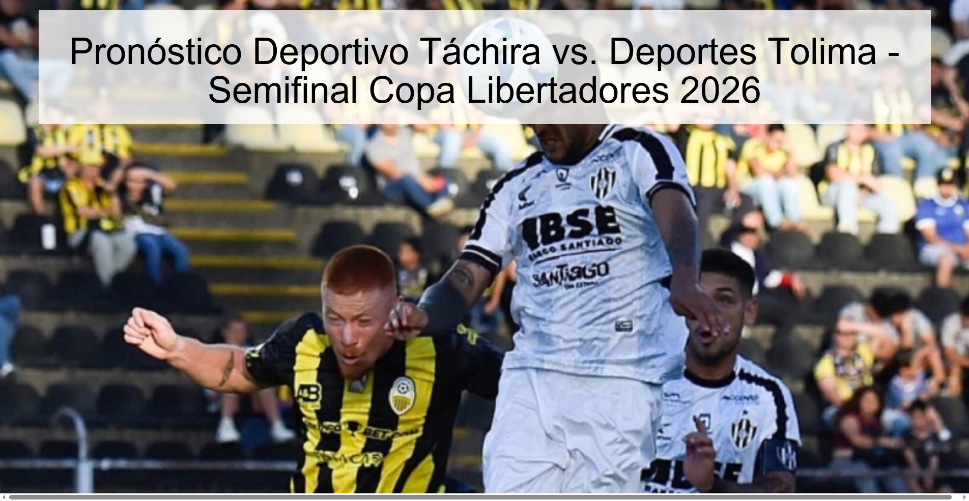 Pronóstico Deportivo Táchira vs. Deportes Tolima – Semifinal Copa Libertadores 2026