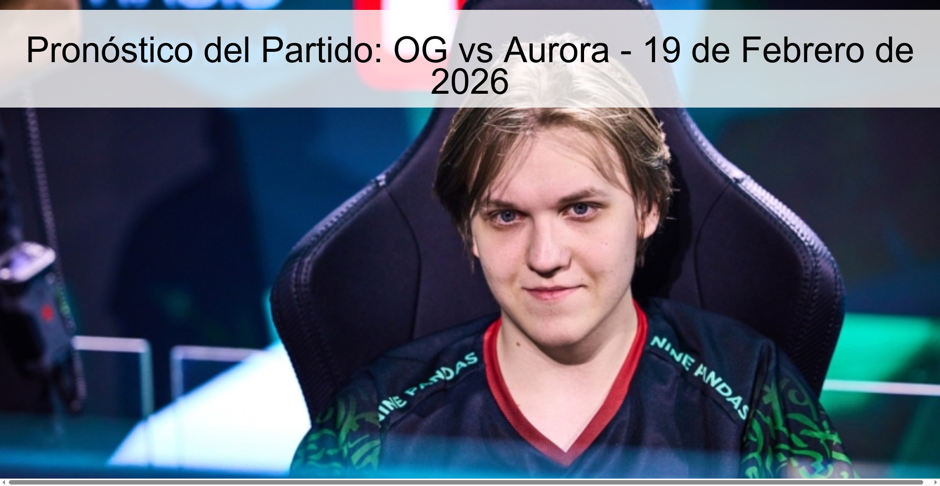 Pronóstico del Partido: OG vs Aurora – 19 de Febrero de 2026
