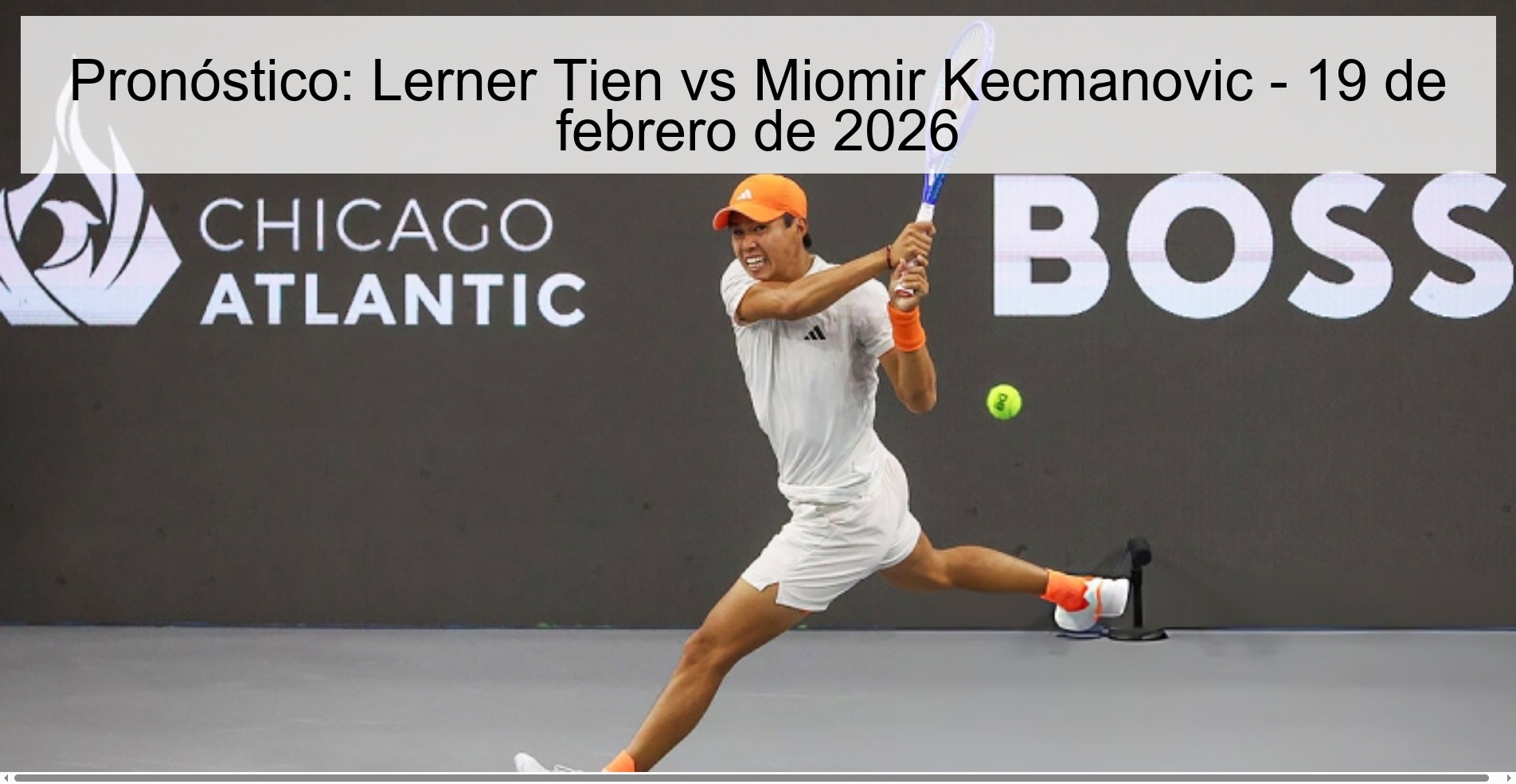 Pronóstico: Lerner Tien vs Miomir Kecmanovic – 19 de febrero de 2026