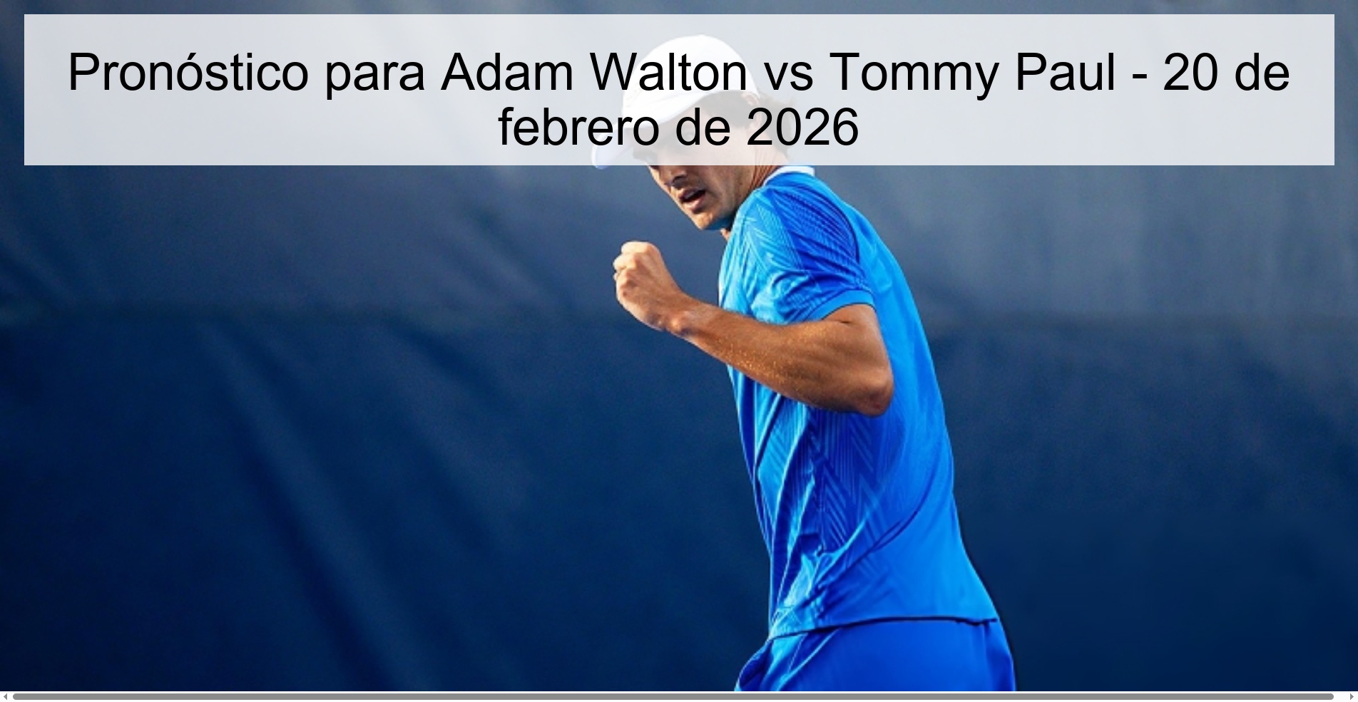 Pronóstico para Adam Walton vs Tommy Paul – 20 de febrero de 2026