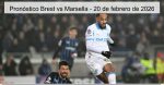 Pronóstico Brest vs Marsella – 20 