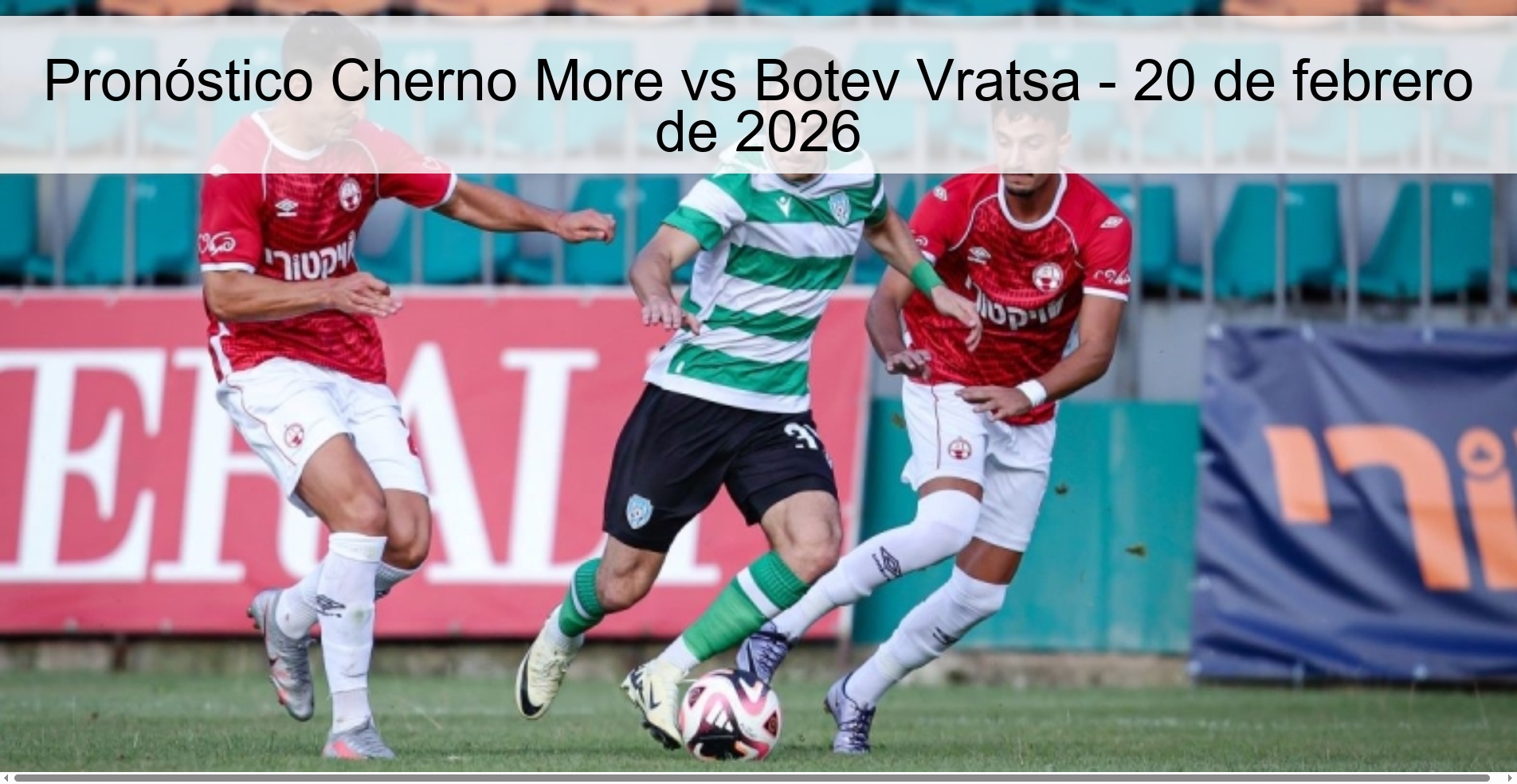 Pronóstico Cherno More vs Botev Vratsa – 20 de febrero de 2026