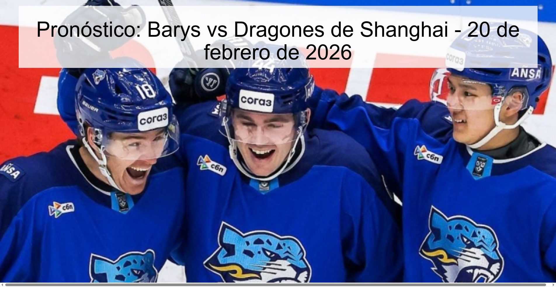 Pronóstico: Barys vs Dragones de Shanghai – 20 de febrero de 2026