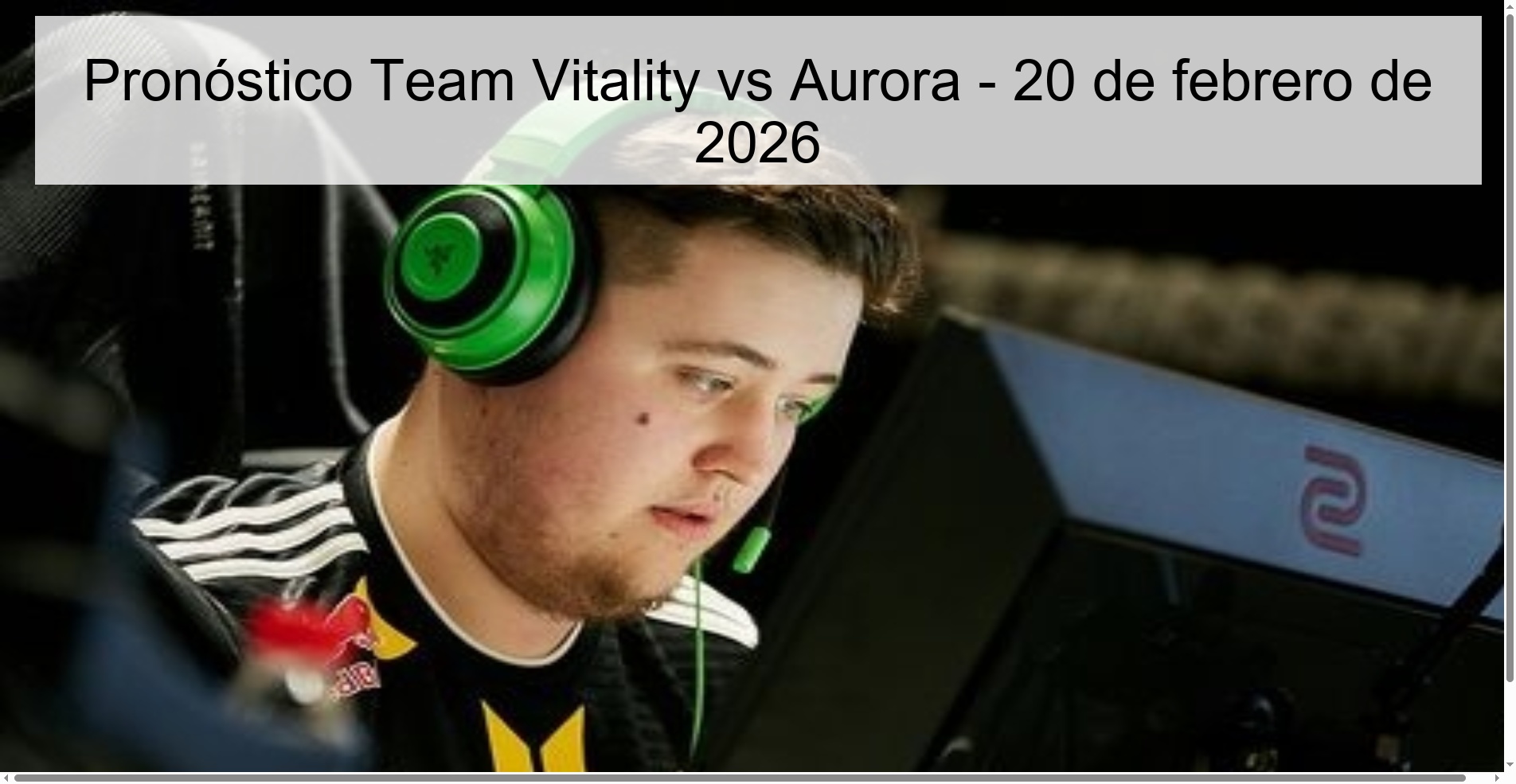 Pronóstico Team Vitality vs Aurora – 20 de febrero de 2026