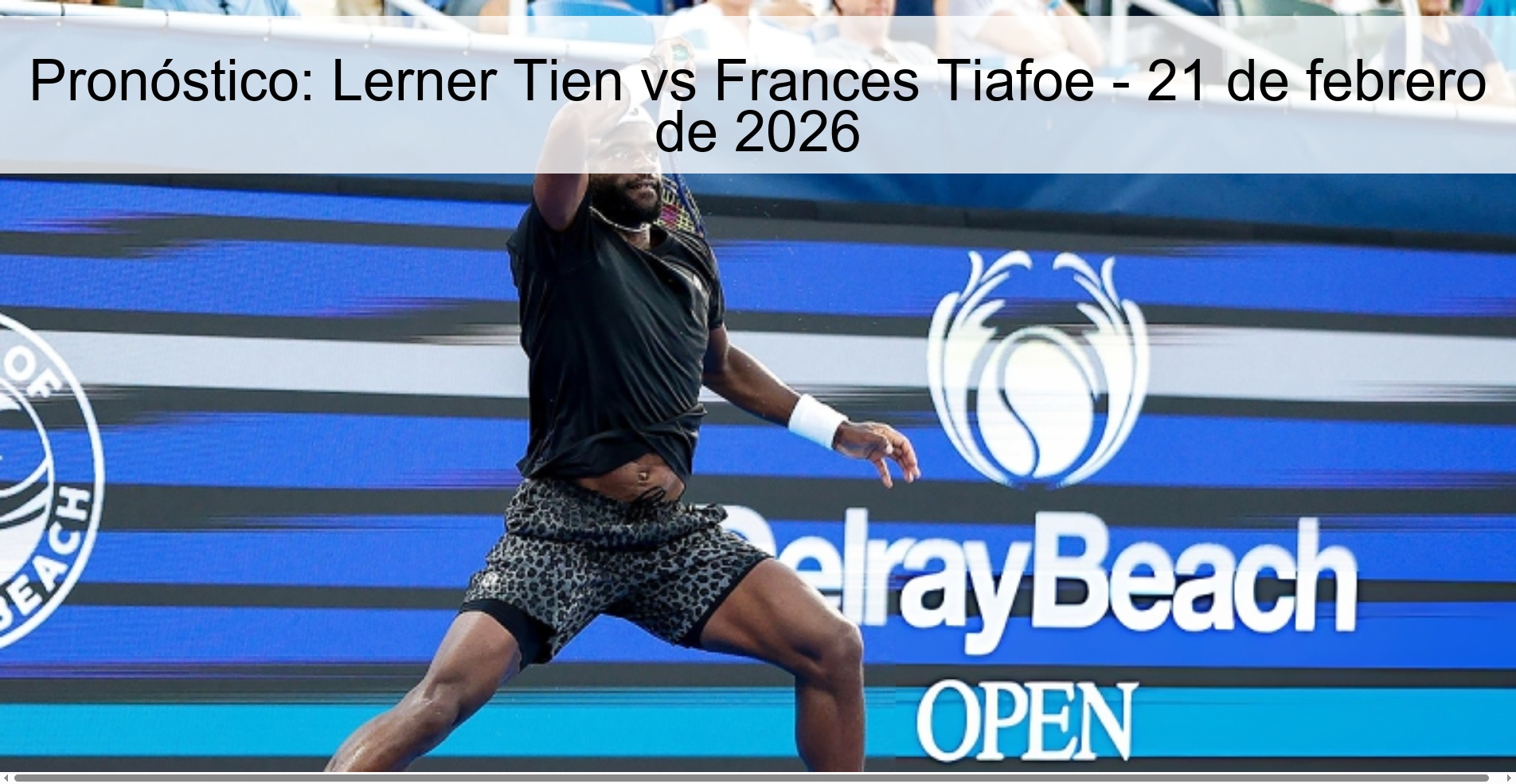 Pronóstico: Lerner Tien vs Frances Tiafoe – 21 de febrero de 2026