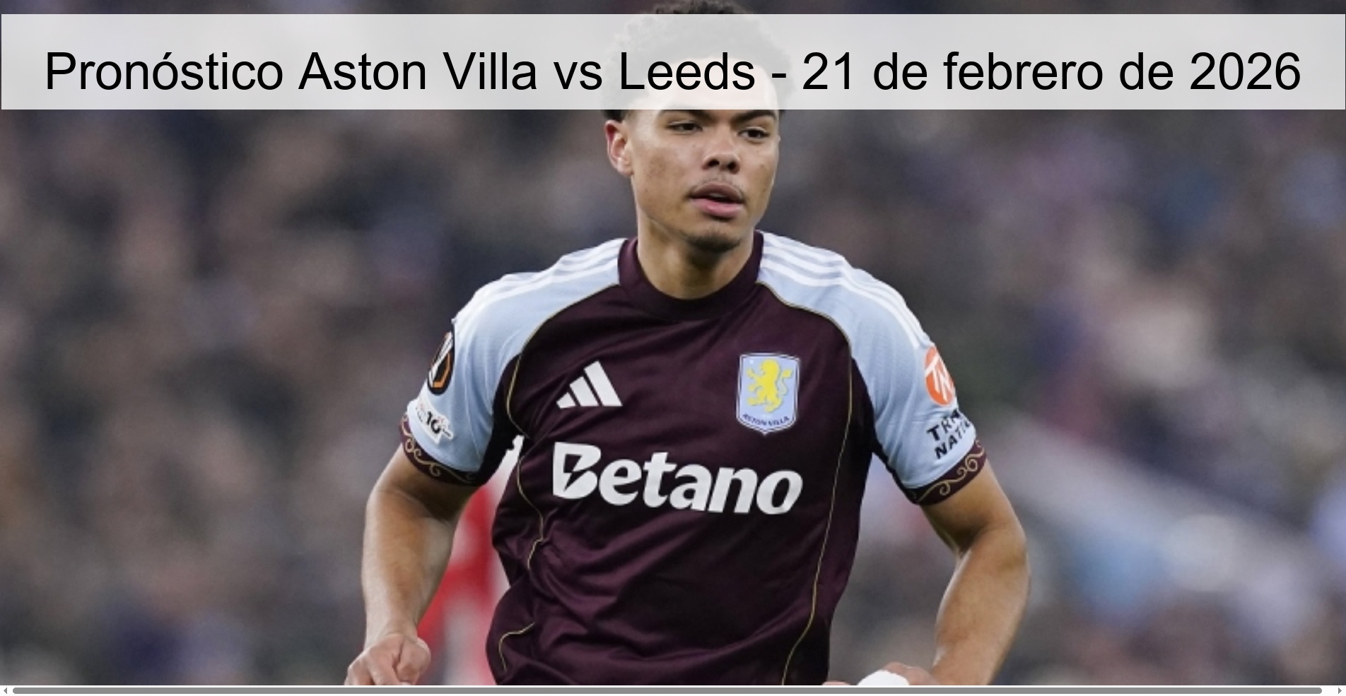 Pronóstico Aston Villa vs Leeds – 21 de febrero de 2026