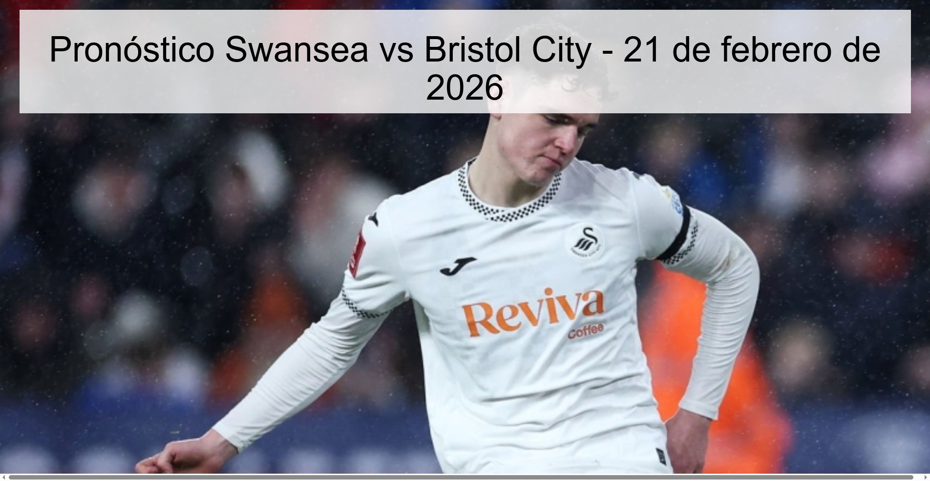 Pronóstico Swansea vs Bristol City – 21 de febrero de 2026