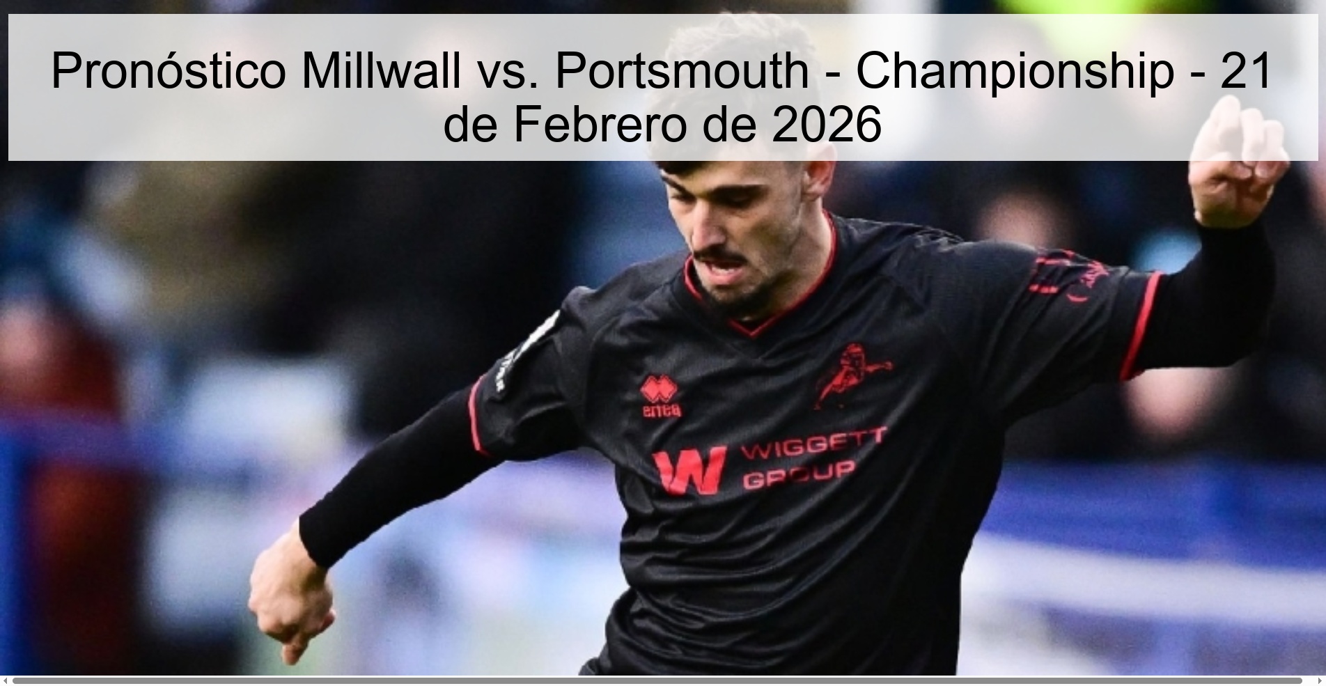 Pronóstico Millwall vs. Portsmouth – Championship – 21 de Febrero de 2026