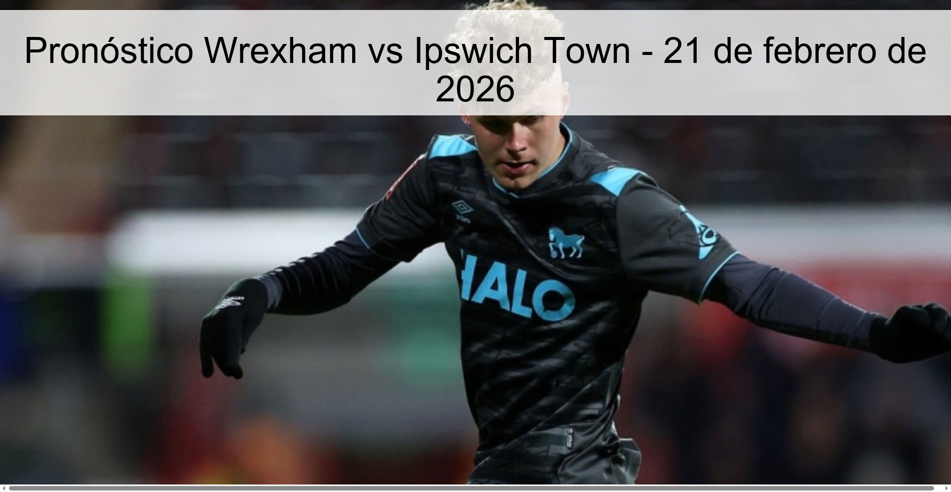 Pronóstico Wrexham vs Ipswich Town – 21 de febrero de 2026