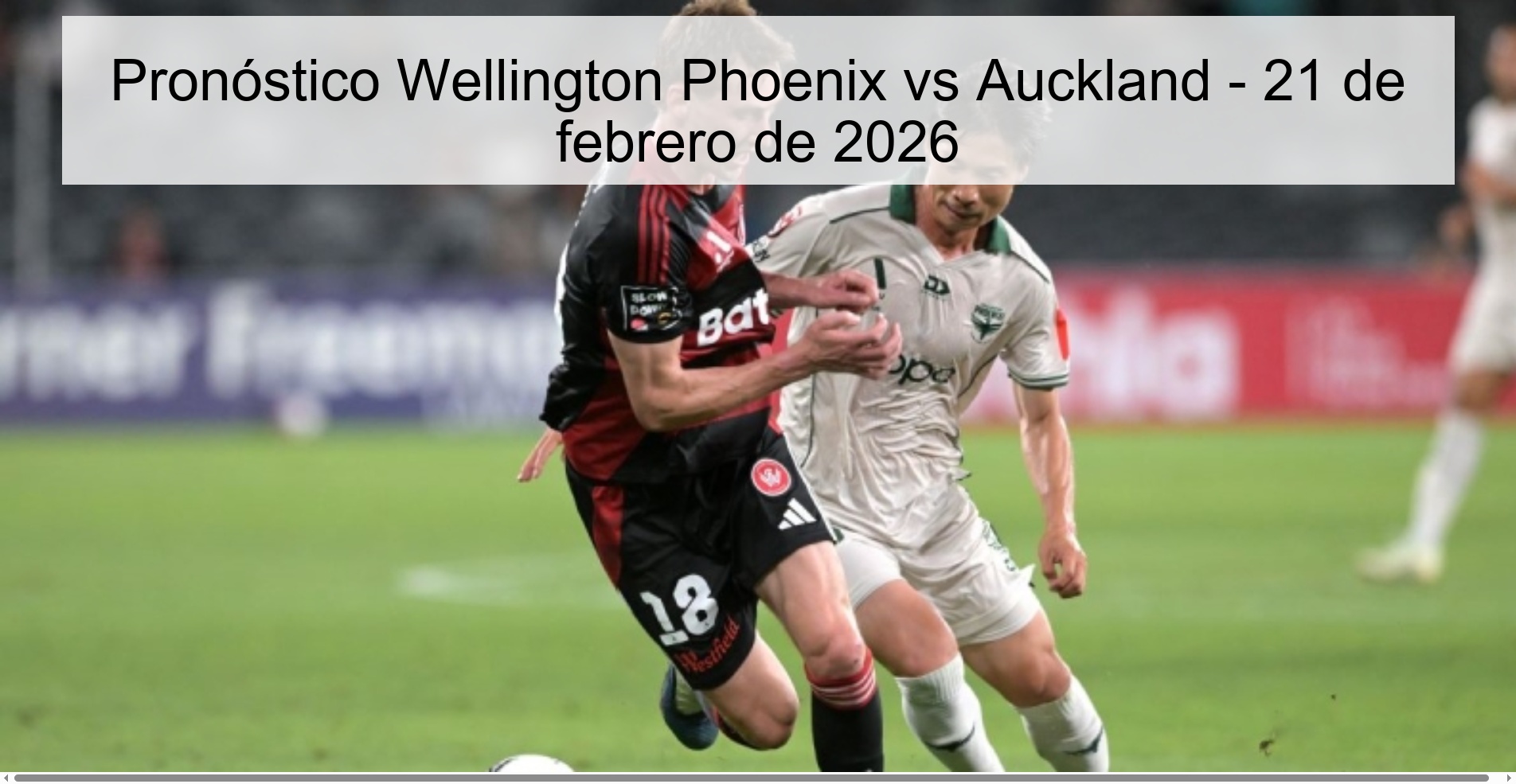 Pronóstico Wellington Phoenix vs Auckland – 21 de febrero de 2026