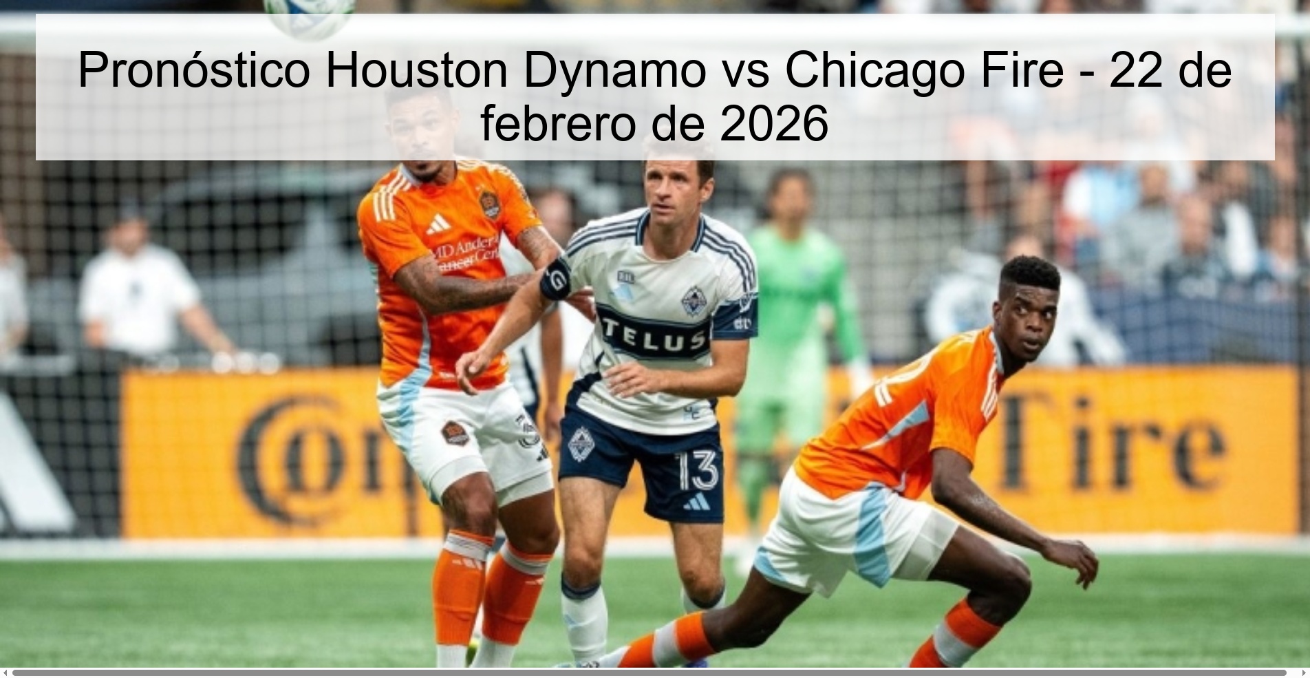 Pronóstico Houston Dynamo vs Chicago Fire – 22 de febrero de 2026