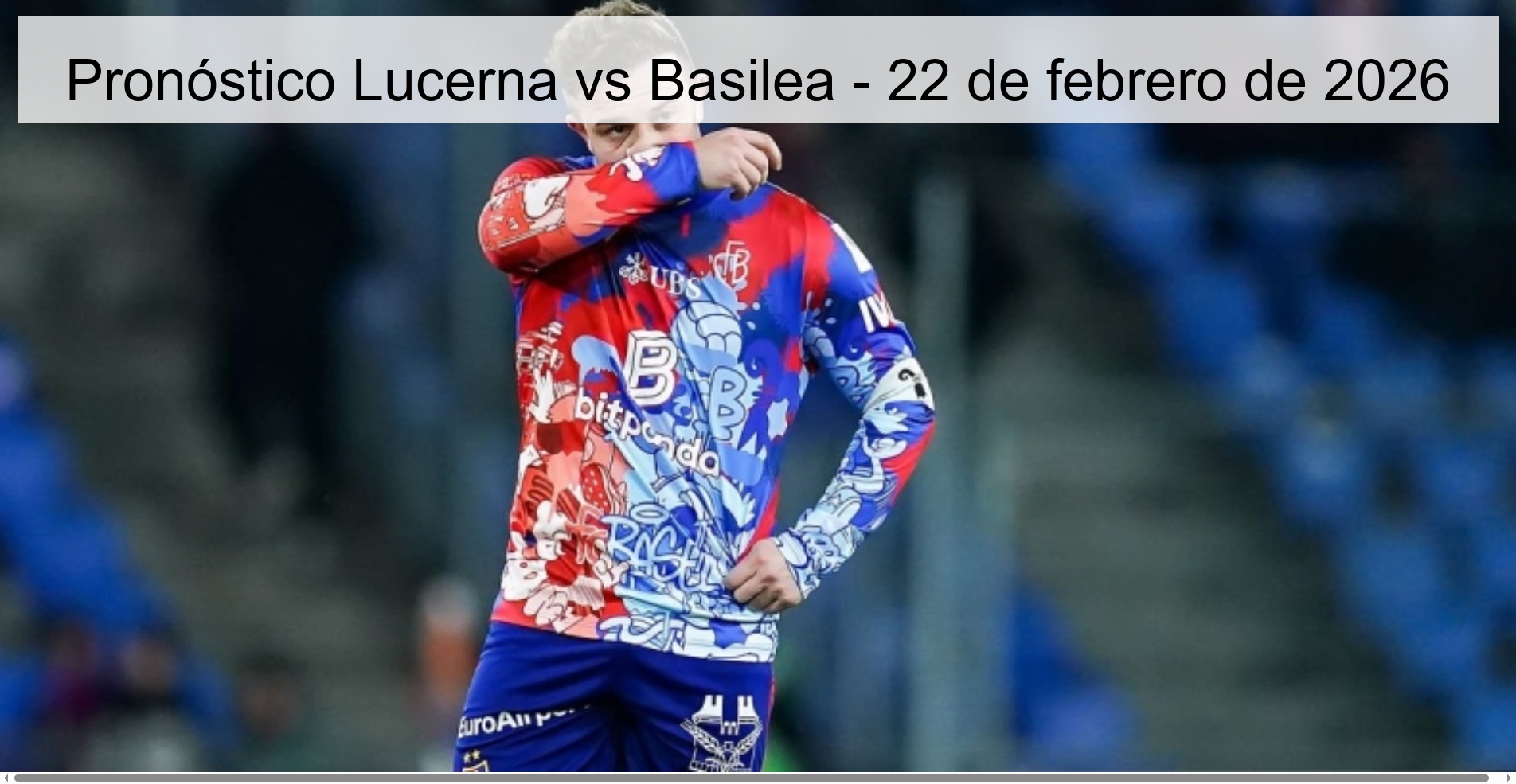 Pronóstico Lucerna vs Basilea – 22 de febrero de 2026