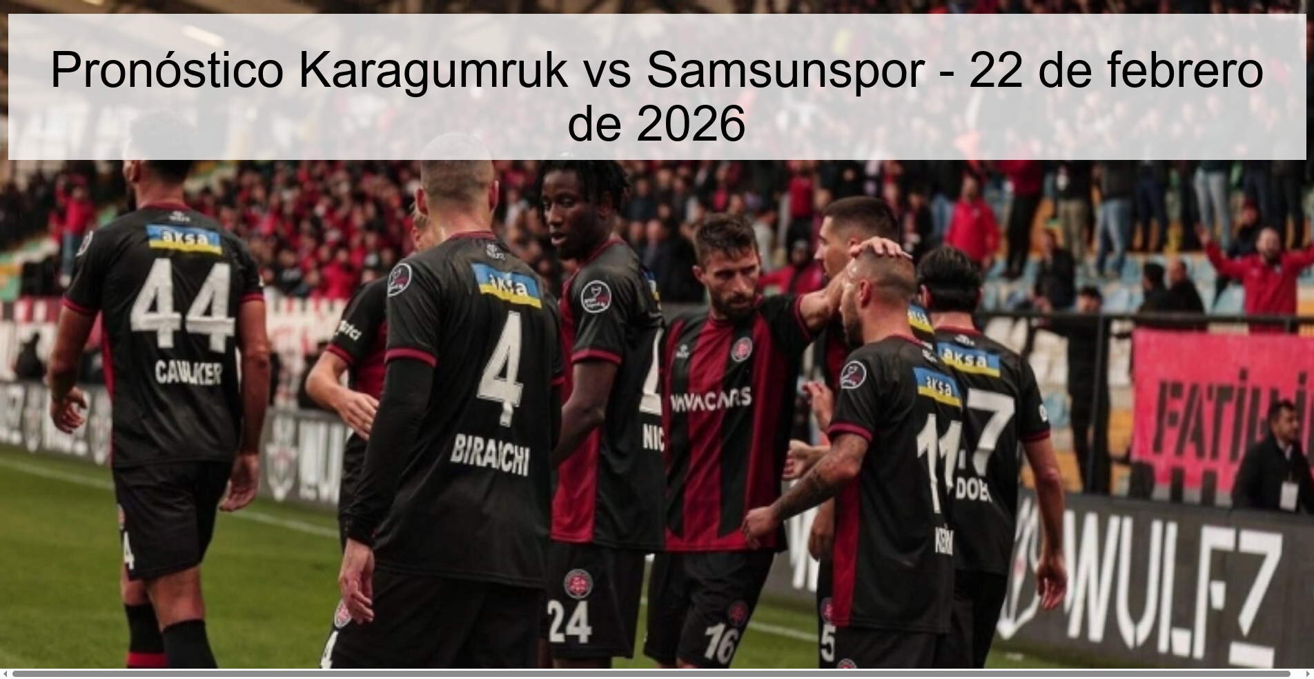 Pronóstico Karagumruk vs Samsunspor – 22 de febrero de 2026