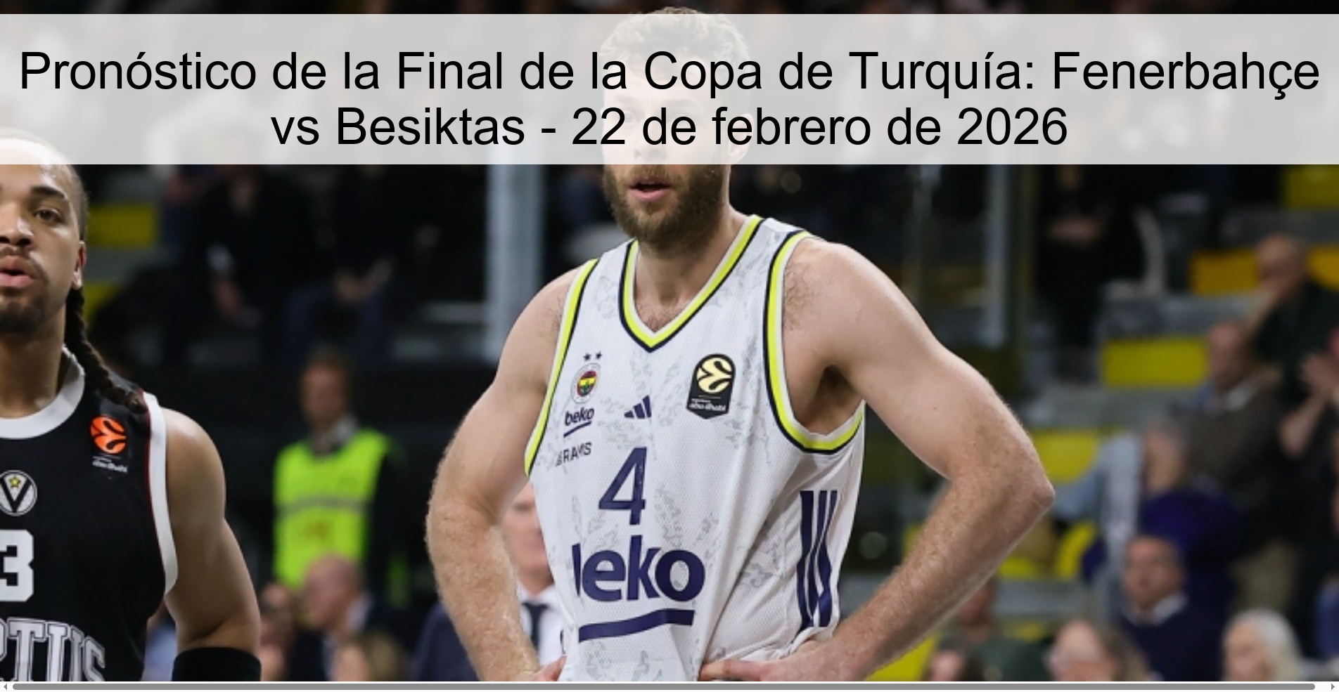 Pronóstico de la Final de la Copa de Turquía: Fenerbahçe vs Besiktas – 22 de febrero de 2026