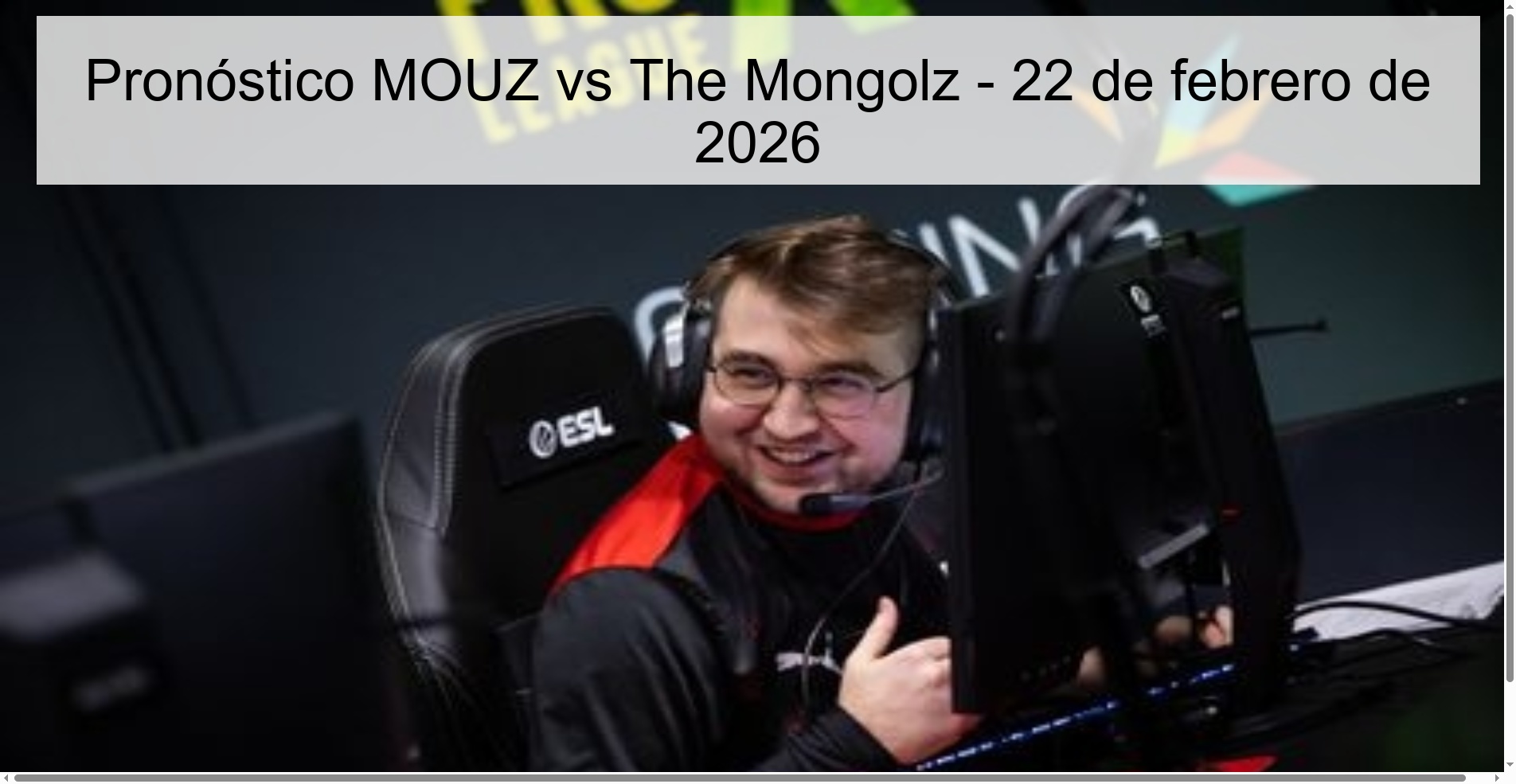 Pronóstico MOUZ vs The Mongolz – 22 de febrero de 2026