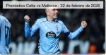 Pronóstico Celta vs Mallorca – 22 