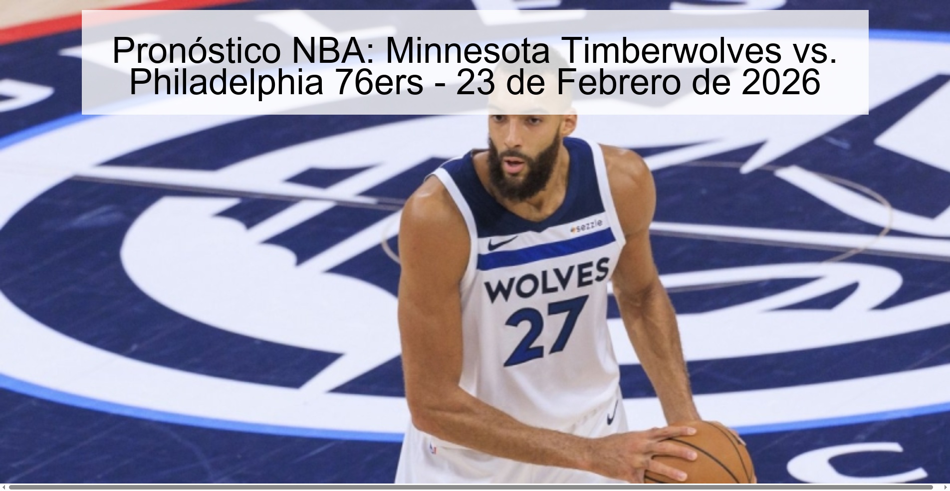 Pronóstico NBA: Minnesota Timberwolves vs. Philadelphia 76ers – 23 de Febrero de 2026