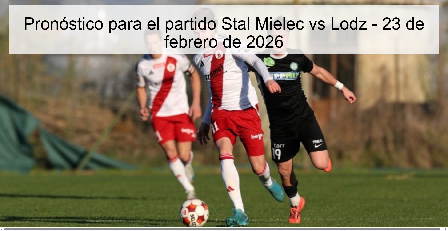 Pronóstico para el partido Stal Mielec vs Lodz – 23 de febrero de 2026