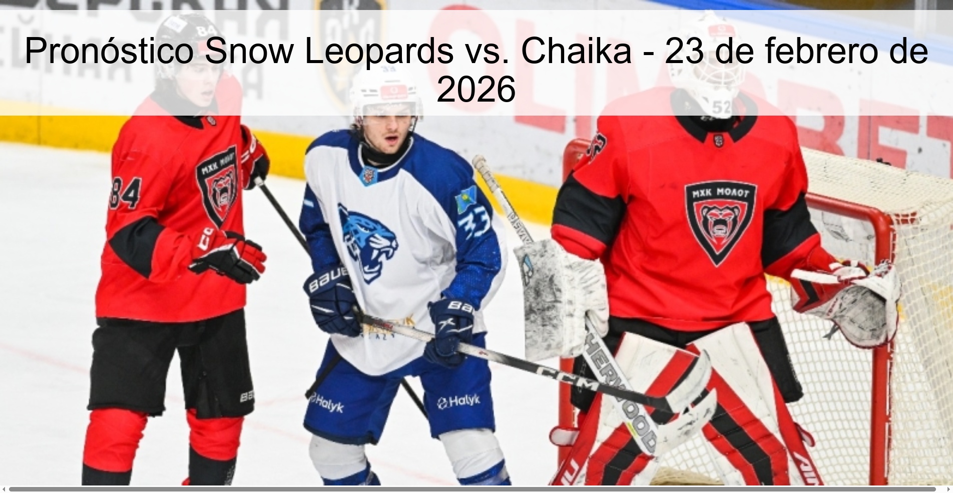 Pronóstico Snow Leopards vs. Chaika – 23 de febrero de 2026