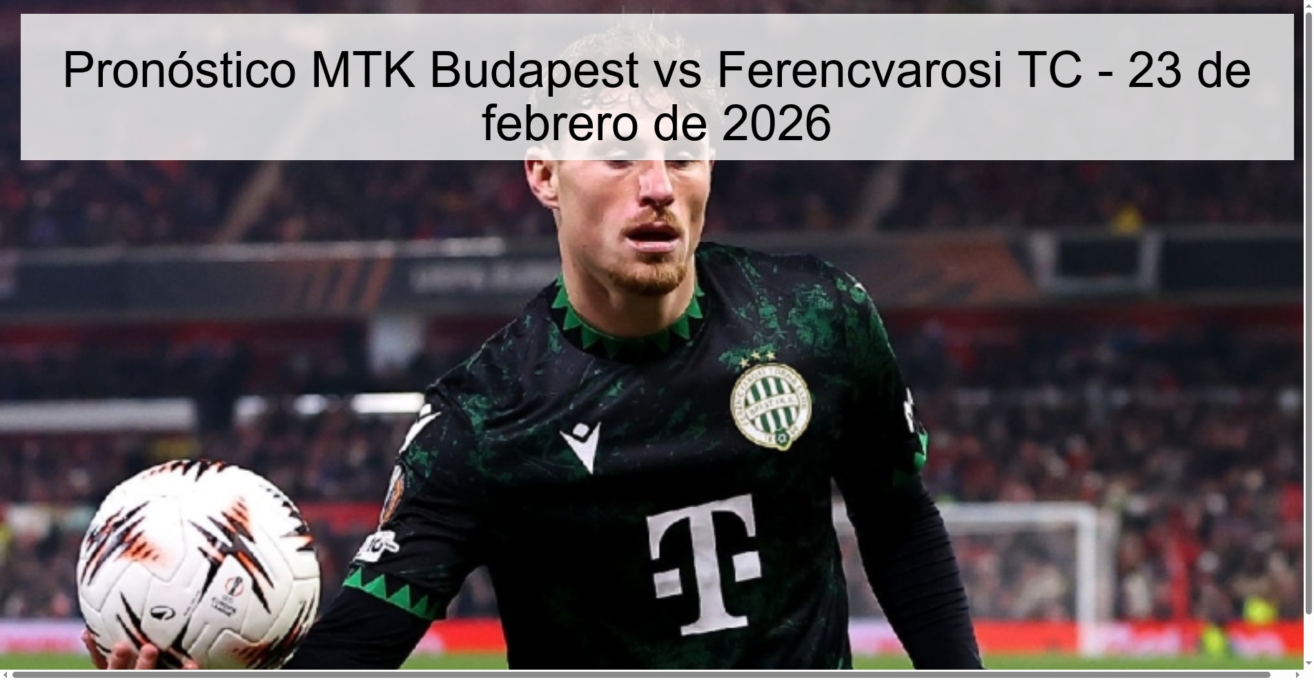 Pronóstico MTK Budapest vs Ferencvarosi TC – 23 de febrero de 2026