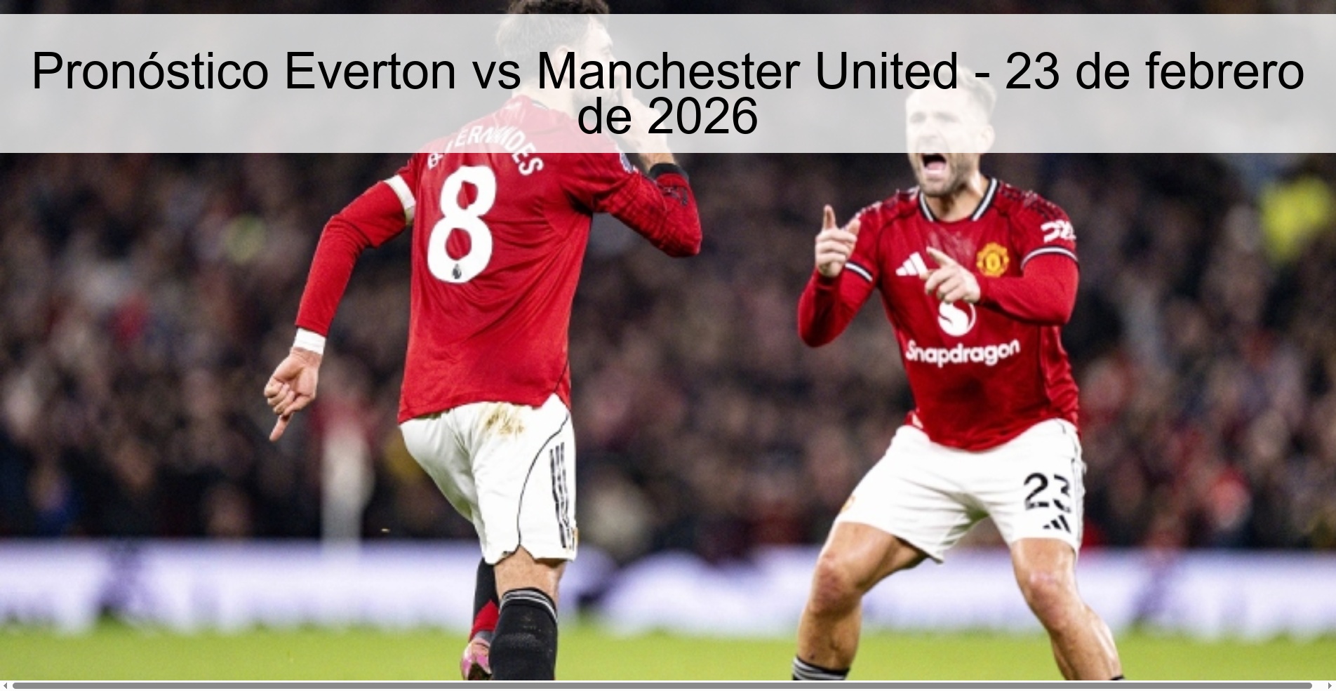 Pronóstico Everton vs Manchester United – 23 de febrero de 2026