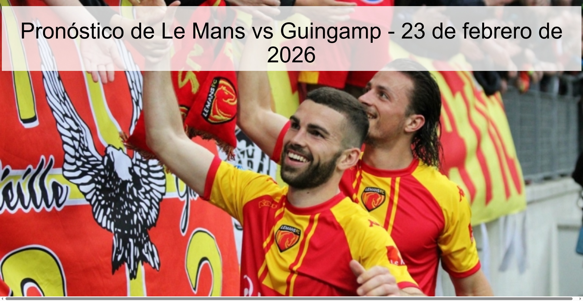 Pronóstico de Le Mans vs Guingamp – 23 de febrero de 2026