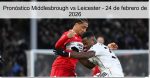 Pronóstico Middlesbrough vs Leicester &#