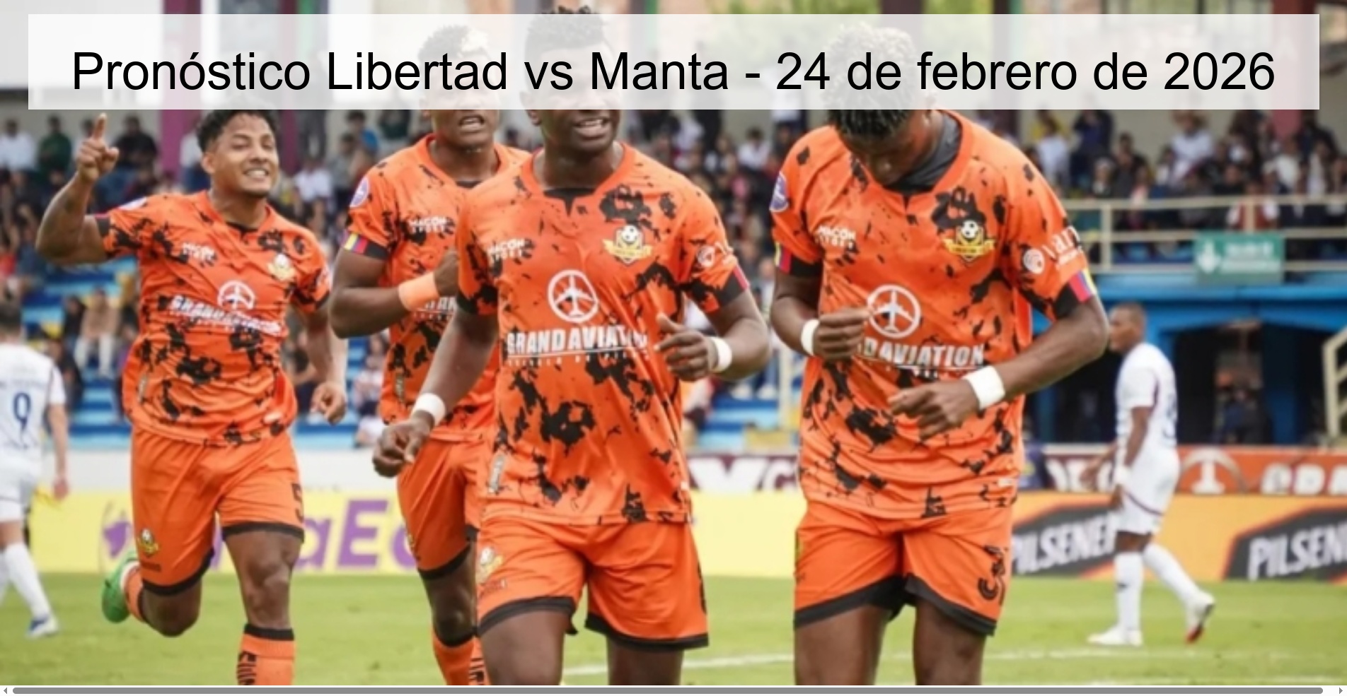 Pronóstico Libertad vs Manta – 24 de febrero de 2026