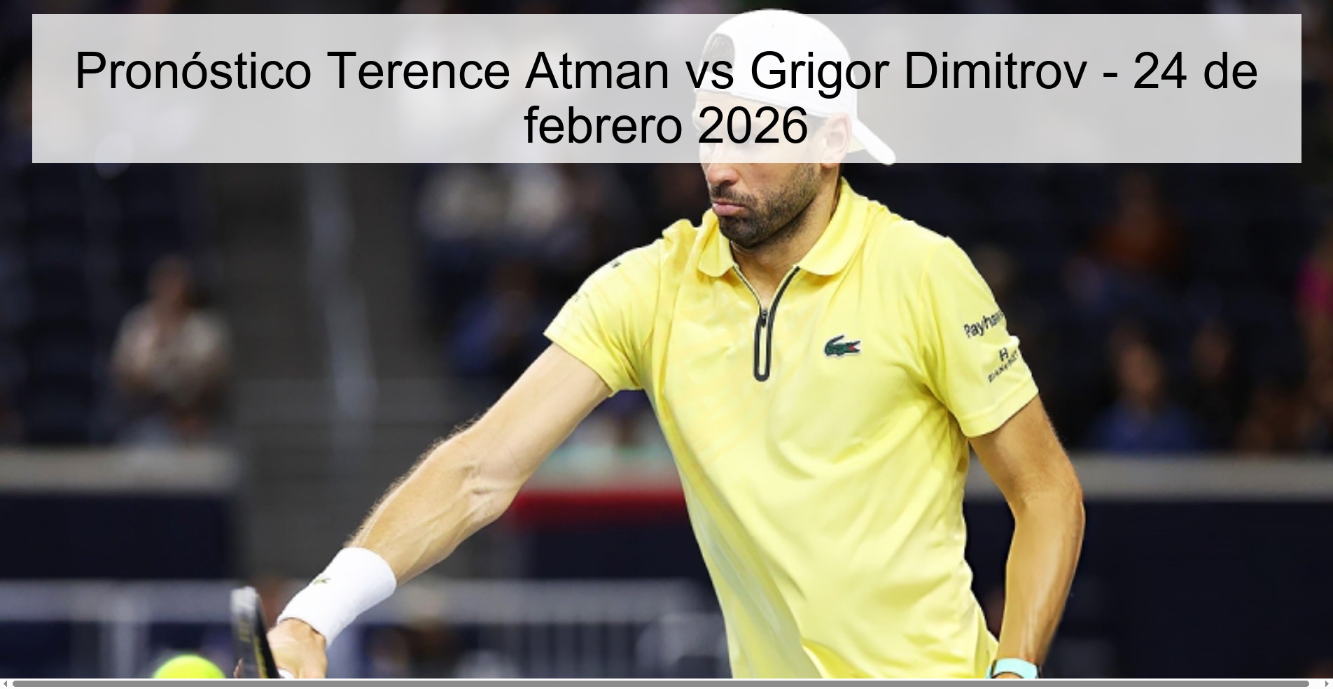 Pronóstico Terence Atman vs Grigor Dimitrov – 24 de febrero 2026