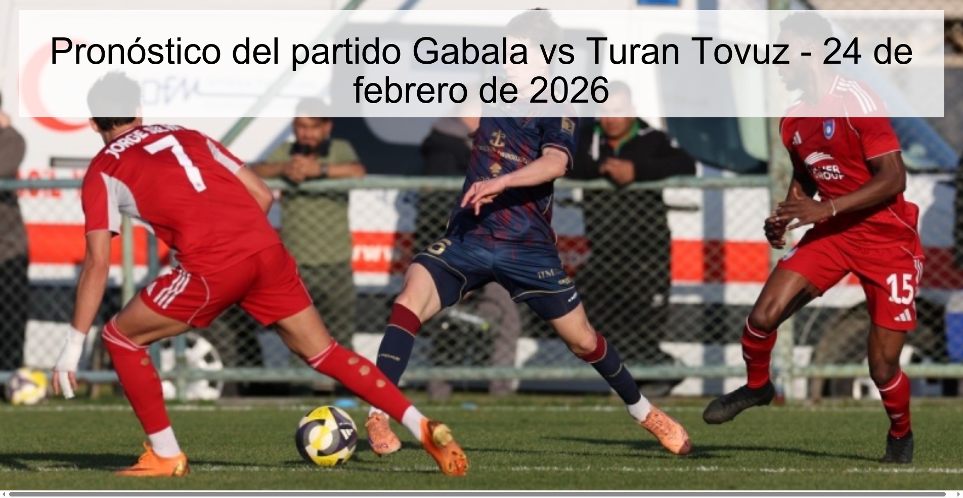 Pronóstico del partido Gabala vs Turan Tovuz – 24 de febrero de 2026