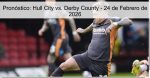 Pronóstico: Hull City vs. Derby County &